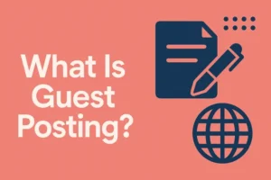 What is Guest Posting Your Easy Guide to Link Building in 2025