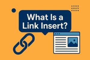 What is Link Insert Your Guide to Effective Link Building in 2025